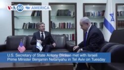 VOA60 America- U.S. Secretary of State Antony Blinken met with Israeli Prime Minister Benjamin Netanyahu in Tel Aviv on Tuesday