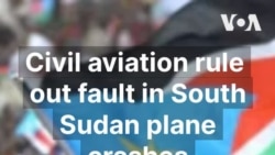 Civil aviation rule out fault in South Sudan plane crashes