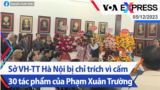 Sở VH-TT Hà Nội bị chỉ trích vì cấm 30 tác phẩm của Phạm Xuân Trường | Truyền hình VOA 5/12/23