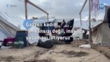 Gazzeli kadın: "İmkansızı değil, insanca yaşamayı istiyoruz"
