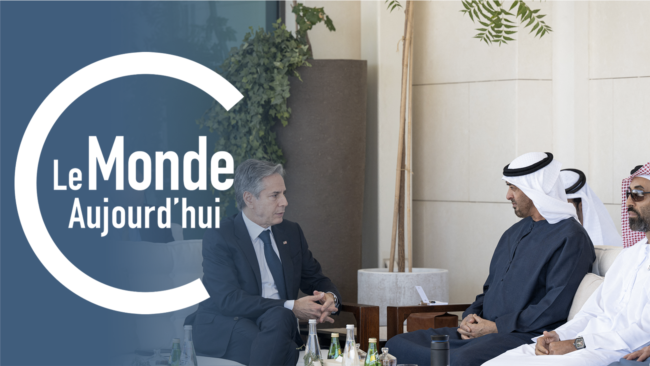 Le Monde Aujourd’hui : Antony Blinken en Arabie saoudite