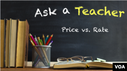 Ask a Teacher: Price vs. Rate