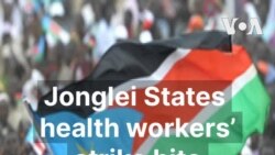 Jonglei States health workers’ strike bite patients