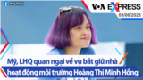 Mỹ, LHQ quan ngại về vụ bắt giữ nhà hoạt động môi trường Hoàng Thị Minh Hồng | Truyền hình VOA 3/6/23