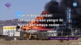İran'ın doğusundaki rafineride çıkan yangın iki büyük patlamaya neden oldu