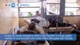 VOA60 Africa- At least 31 people trampled to death at an army recruiting event sin the Republic of Congo capital, Brazzaville