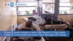 VOA60 Africa- At least 31 people trampled to death at an army recruiting event sin the Republic of Congo capital, Brazzaville