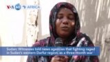 VOA60 Africa- Witnesses told news agencies that fighting raged in Sudan's western Darfur region