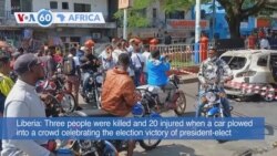 VOA60 Africa- Three people killed when a car plowed into a crowd celebrating election victory of president-elect Joseph Boakai in Monrovia