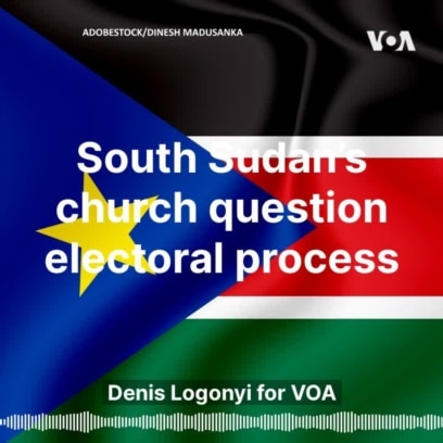 South Sudan’s Church Questions Electoral Process