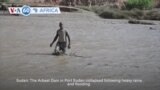 VOA60 Africa - Dam collapses in eastern Sudan - at least four dead, dozens missing