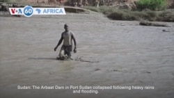 VOA60 Africa - Dam collapses in eastern Sudan - at least four dead, dozens missing