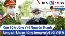 Cựu Bộ trưởng Y tế Nguyễn Thanh Long xin khoan hồng trong vụ bê bối Việt Á | Truyền hình VOA 6/1/24