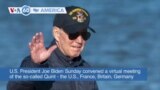 VOA60 America- U.S. President Joe Biden Sunday convened a virtual meeting the U.S., France, Britain, Germany and Italy, plus Canada