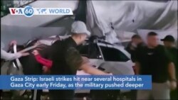 VOA60 World- Israeli strikes hit near several hospitals in Gaza City early Friday