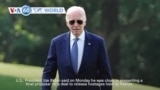 VOA60 World - Biden: Netanyahu not doing enough to secure hostage and cease-fire deal