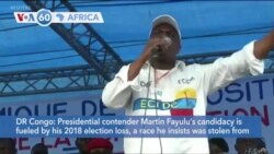 VOA60 Africa- Congolese presidential candidate Martin Fayulu said his campaign is fueled by his 2018 loss, which he said was stolen from him