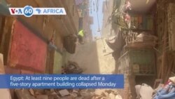 VOA60 Africa: Building Collapse Kills 9 in Egypt, Tunisia-Fled Migrants Rescued By Libyan Guards and More