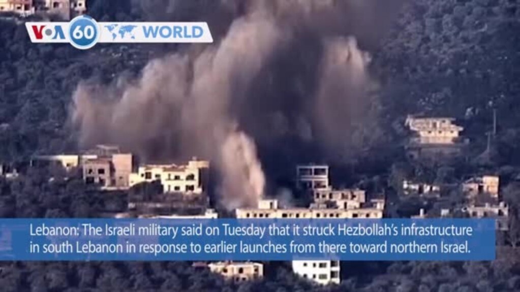 VOA60 World- Israeli military said it struck Hezbollah infrastructure in Lebanon in response to earlier launches from there toward Israel