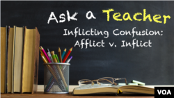 Ask a Teacher: Inflicting Confusion: Afflict v. Inflict 