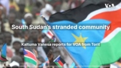 South Sudan’s stranded community