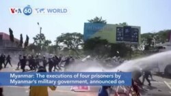 VOA60 World- The executions of four prisoners by Myanmar's military government Monday, have drawn widespread international condemnation