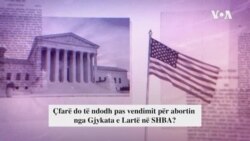 Çfarë do të ndodhë pas vendimit për abortin nga Gjykata e Lartë në SHBA? 