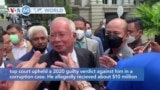 VOA60 World - Guilty charge upheld against Malaysian Prime Minister Najib Razak in corruption case