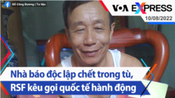 Nhà báo độc lập chết trong tù, RSF kêu gọi quốc tế hành động | Truyền hình VOA 10/8/22