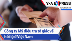 Công ty Mỹ điều tra tố giác về hối lộ ở Việt Nam | Truyền hình VOA 12/8/22