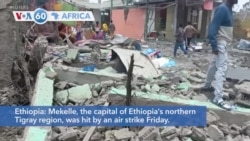 VOA60 Africa - Mekelle, capital of Ethiopia's northern Tigray region, hit by air strike Friday