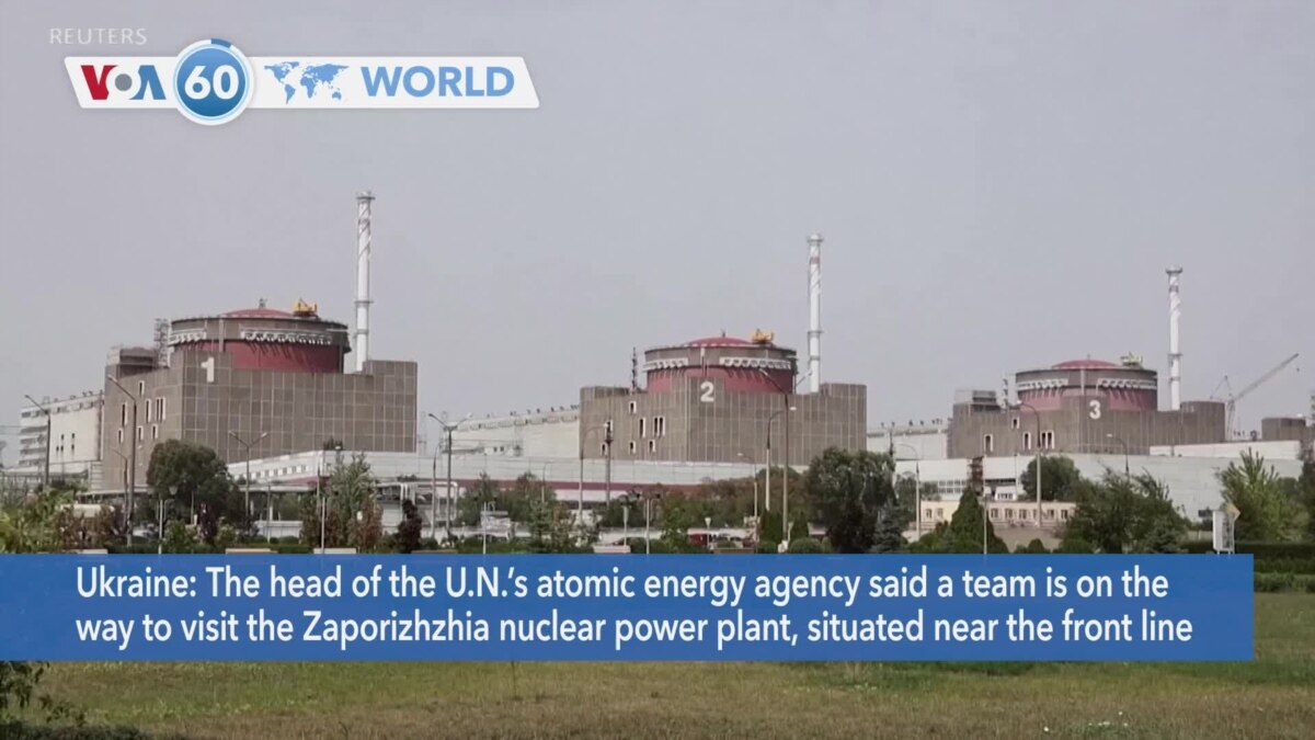 VOA60 World- The Head Of The U.N.’s Atomic Energy Agency Said A Team Is ...