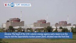 VOA60 World- The head of the U.N.’s atomic energy agency said a team is on the way to visit the Zaporizhzhia nuclear power plant in Ukraine