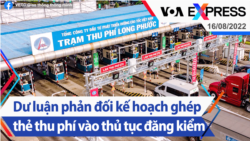 Dư luận phản đối kế hoạch ghép thẻ thu phí vào thủ tục đăng kiểm | Truyền hình VOA 16/8/22