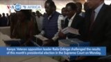 VOA60 Africa - Kenya opposition leader Raila Odinga challenges presidential election in Supreme Court