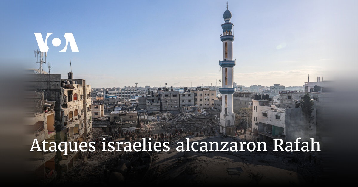Ataques israelies alcanzaron Rafah - 