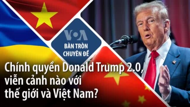 Chính quyền Donald Trump 2.0, viễn cảnh nào với thế giới và VN?