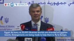 VOA60 Africa - Up to 20,000 Ukrainian tourists stranded in Egypt