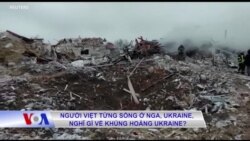 Người Việt từng sống ở Nga, Ukraine, nghĩ gì về khủng hoảng Ukraine?