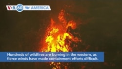 VOA60 Ameerikaa - Hundreds of wildfires are burning in the western U.S., as winds have made containment difficult