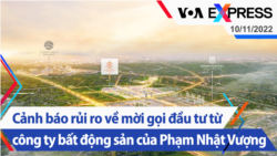 Cảnh báo rủi ro về mời gọi đầu tư từ công ty bất động sản của Phạm Nhật Vượng | Truyền hình VOA 10/11/22