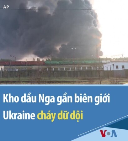 Kho dầu Nga gần biên giới Ukraine cháy dữ dội