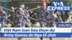 Việt Nam loan báo tham dự Army Games do Nga tổ chức | Truyền hình VOA 26/4/22