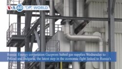 VOA60 World - Russia Halts Gas Supplies to Poland, Bulgaria 