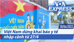 Việt Nam dừng khai báo y tế nhập cảnh từ 27/4 | Truyền hình VOA 28/4/22