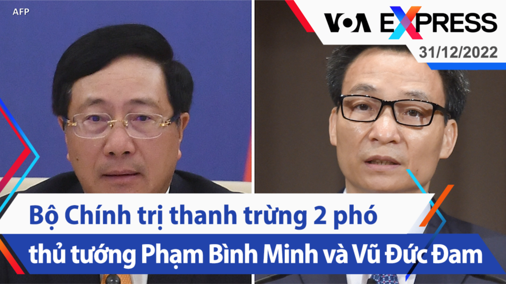 Bộ Chính trị thanh trừng hai phó thủ tướng Phạm Bình Minh và Vũ Đức Đam | Truyền hình VOA 31/12/22