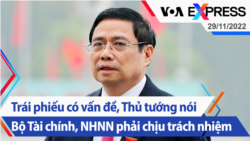 Trái phiếu có vấn đề, Thủ tướng nói Bộ Tài chính, Ngân hàng Nhà nước phải chịu trách nhiệm | Truyền hình VOA 29/11/22