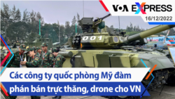 Các công ty quốc phòng Mỹ đàm phán bán trực thăng, máy bay không người lái cho VN | Truyền hình VOA 16/12/22