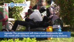 VOA60 Africa - Uganda to close schools nationwide due to Ebola outbreak