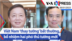 Việt Nam ‘thay tướng’ bất thường, bổ nhiệm hai phó thủ tướng mới | Truyền hình VOA 6/1/23